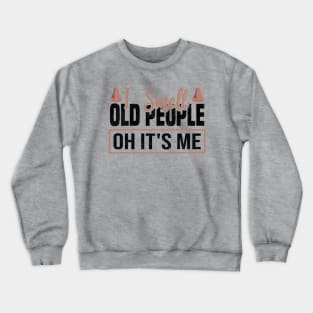 Funny I Smell Old People oh it's me, 50th Birthday Crewneck Sweatshirt